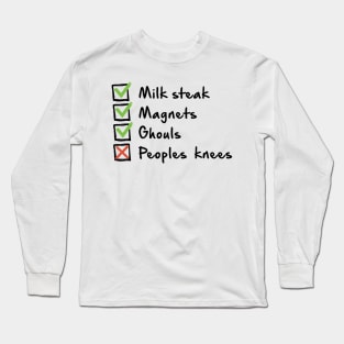 Milk Steak, Magnets, Ghouls... Long Sleeve T-Shirt